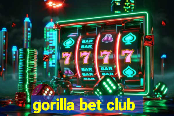 gorilla bet club